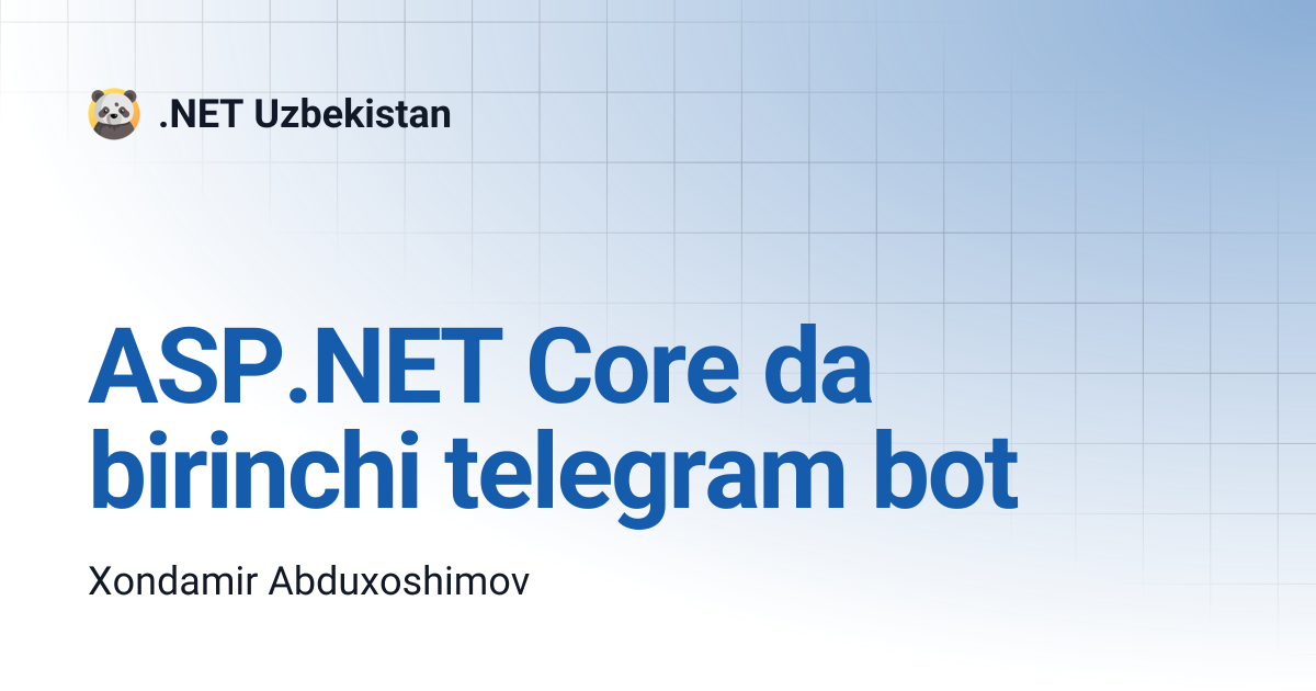 ASP.NET Core da birinchi telegram bot | .NET Uzbekistan